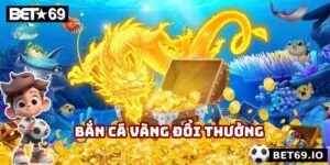 Bắn Cá Vàng Đổi Thưởng - Tựa Game Giải Trí Đỉnh Cao 2025