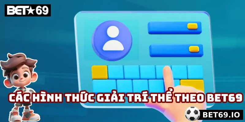 Đa dạng hình thức có tại thể thao Bet69 dành cho người chơi
