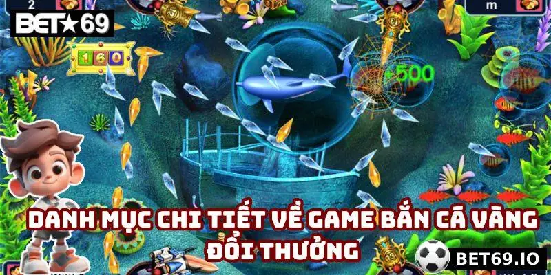 Danh mục chi tiết về game bắn cá vàng đổi thưởng