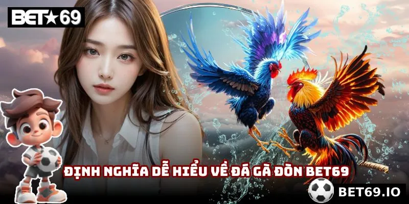 Định nghĩa dễ hiểu về loại hình cược đá gà đòn Bet69