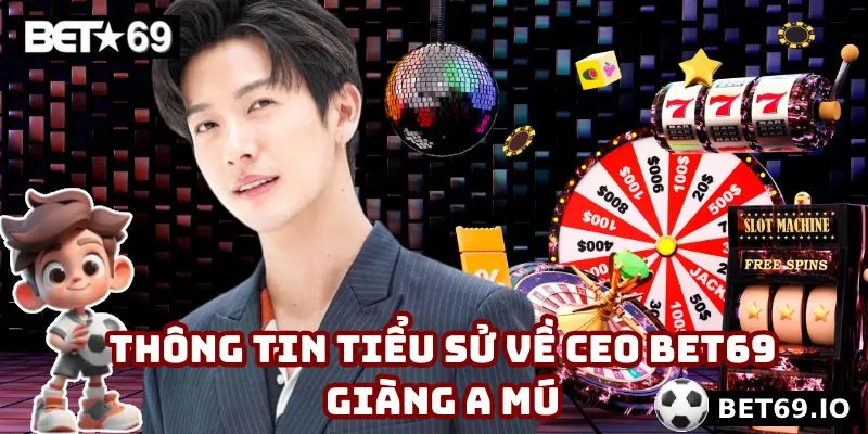Đôi điều khái quát về CEO Bet69 Giàng A Mú