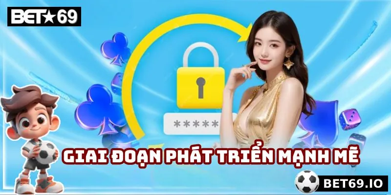 Giai đoạn phát triển lên một tầm cao mới của nền tảng uy tín
