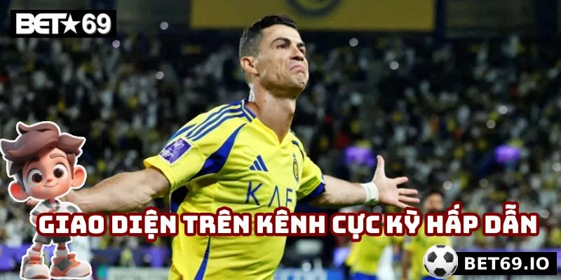 Giao diện trên kênh cực kỳ hấp dẫn người dùng