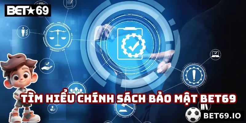 Giới thiệu chung về chính sách bảo mật Bet69