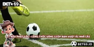 Kèo Phạt Góc - Công Thức Vàng Giúp Bạn Vượt Ải Nhà Cái