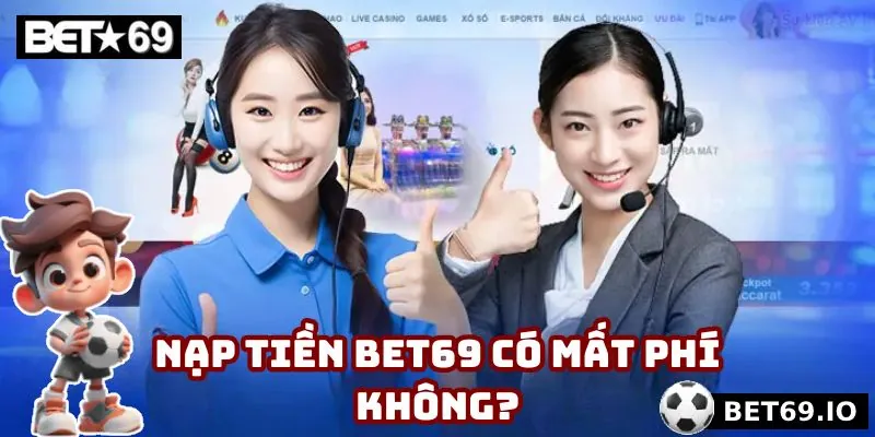Mọi giao dịch tại Bet69 hoàn toàn miễn phí
