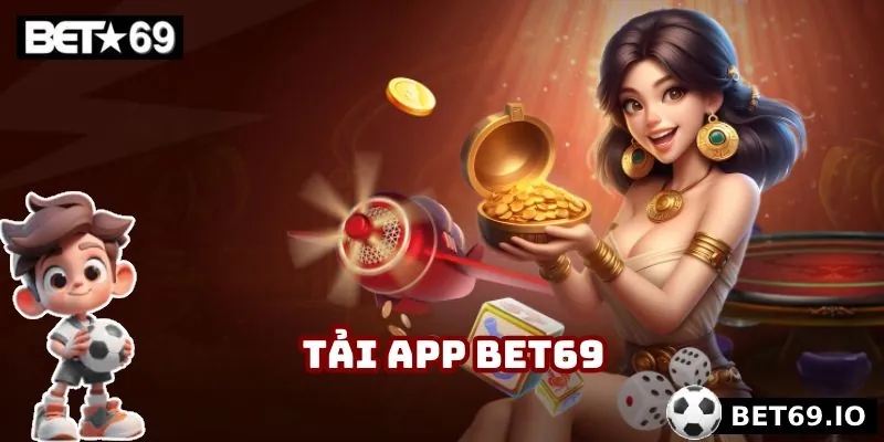 Tải App Bet69 - Đắm Chìm Trong Giải Trí Thể Thao Đỉnh Cao
