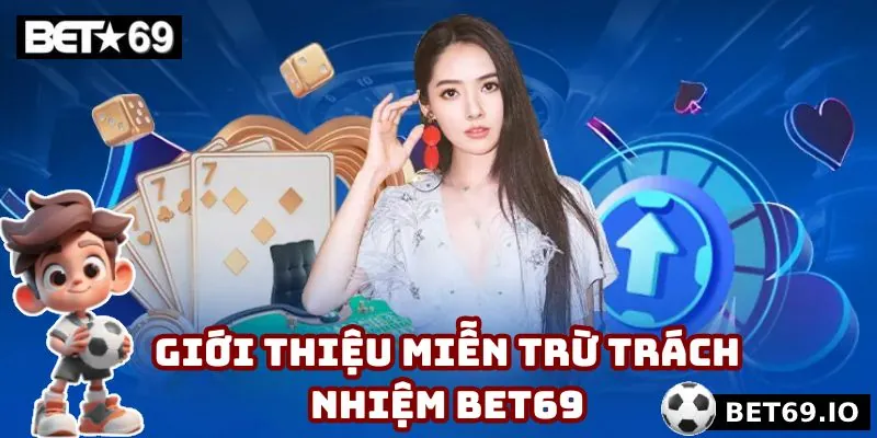 Tìm hiểu miễn trừ trách nhiệm Bet69